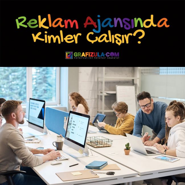 reklam ajansında kimler çalışır