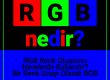 rgb nedir, rgb renk oluşumu, nerelerde kullanılır, renk uzayı