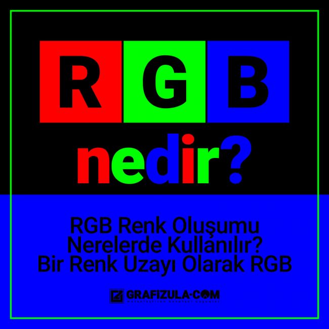 rgb nedir, rgb renk oluşumu, nerelerde kullanılır, renk uzayı rgb nedir, rgb renk oluşumu, nerelerde kullanılır, renk uzayı