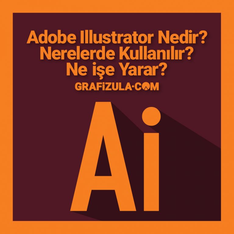 adobe illustrator nedir, ne işe yarar, nerelerde kullanılır