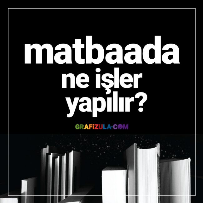 matbaada ne işler yapılır, matbaalarda yapılan işler, matbaaların görevleri