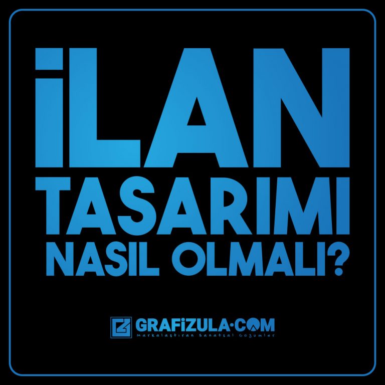 ilan tasaımı nasıl olmalıdır, ilan tasarımında dikkat edilmesi gerekenler nelerdir
