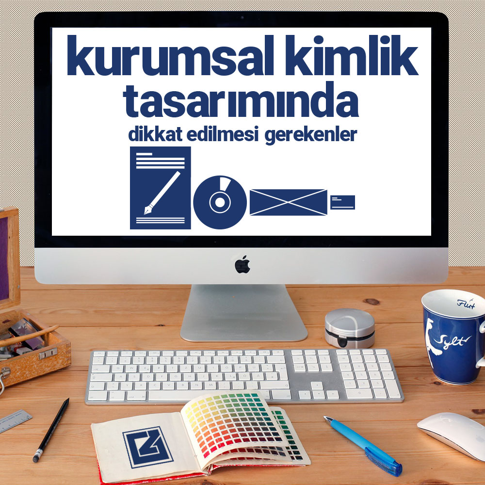 kurumsal kimlik tasarımında dikkat edilmesi gerekenler