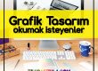 Grafik tasarım bölümü okumak isteyenler ne yapmalıdır? Grafikerler nerelerde iş bulabilir ya da çalışır? Grafiker olmak için neler yapmak gerekir?