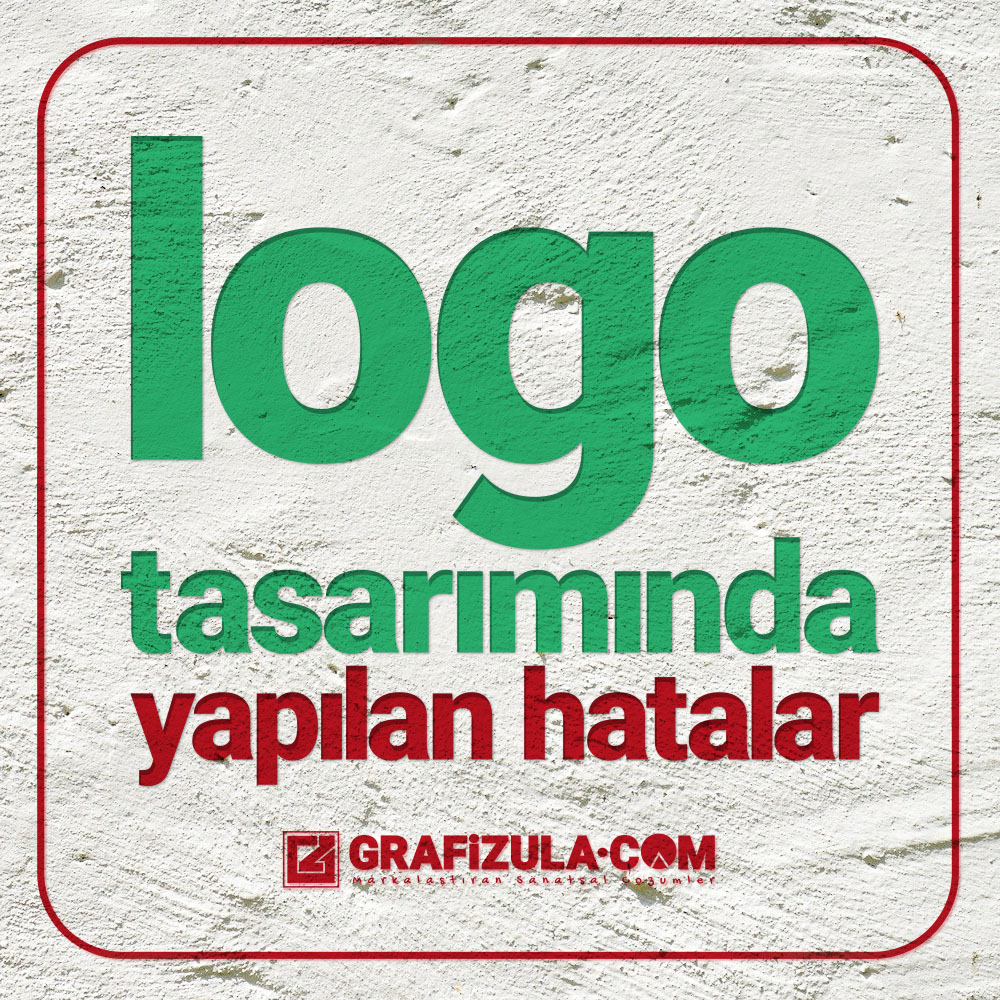Logo tasarımında yapılan hatalar nelerdir? Bir logonun hatalı olmaması için neler yapılabilir?