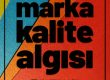 Marka kalite algısı nasıl yönetilmelidir? Kaliteli bir ürünün iletişim stratejisi nasıl olmalıdır? Görsel iletişim marka kalite algısını nasıl etkiler?
