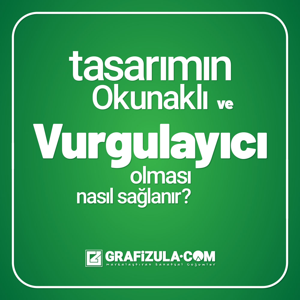 tasarımın okunaklı ve vurgulayıcı olması nasıl sağlanır, etkili bir tasarım nasıl yapılır tasarımın okunaklı ve vurgulayıcı olması nasıl sağlanır, etkili bir tasarım nasıl yapılır
