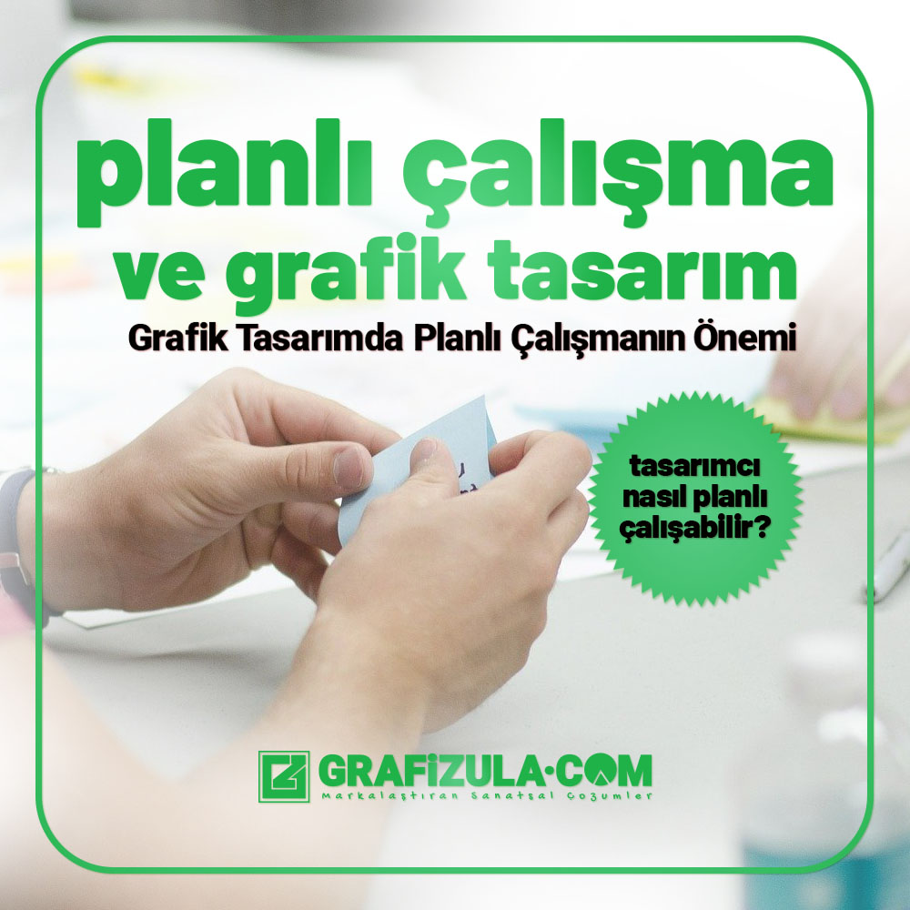 Grafik tasarımda planlı çalışmanın önemi nedir? Planlı ve stratejik bir çalışma grafik tasarımcılara ne avantajlar sağlar?