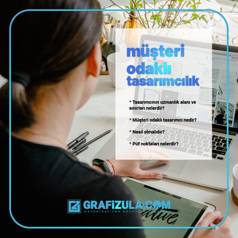 Müşteri odaklı tasarımcı nedir? Nasıl yapılır? Bir grafik tasarımcının müşteri odaklı olması ne demektir? Tasarımcının uzmanlık alanları ve sınırları nelerdir?